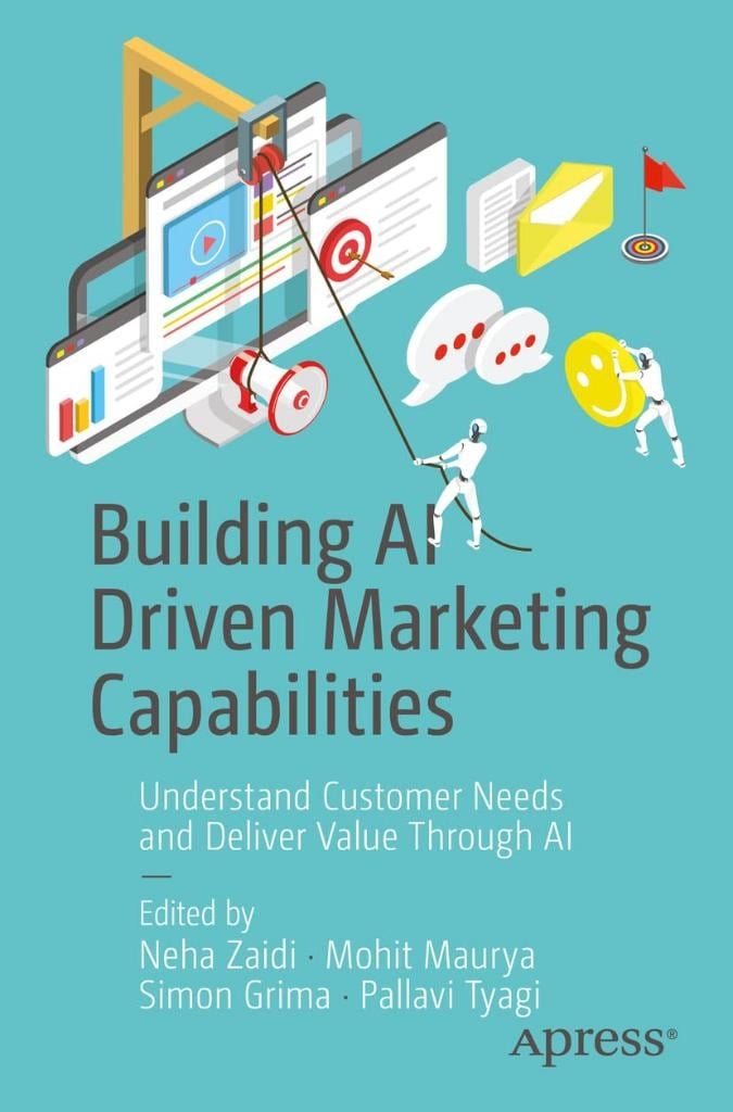 Building AI Driven Marketing Capabilities: Understand Customer Needs and Deliver Value Through AI Zaidi Maurya