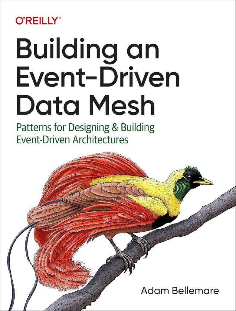 Building an Event-Driven Data Mesh: Patterns for Designing & Building Event-Driven Architectures Adam Bellemare