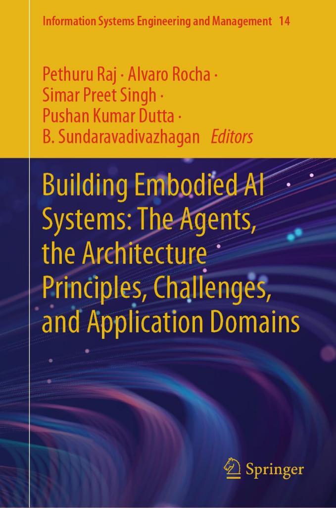 Building Embodied AI Systems: The Agents, the Architecture Principles, Challenges, and Application Domains Raj Rocha