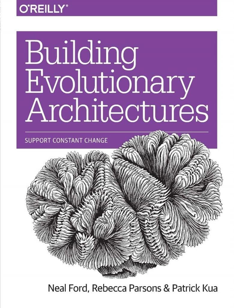 Building Evolutionary Architectures: Support Constant Change 1st Edition