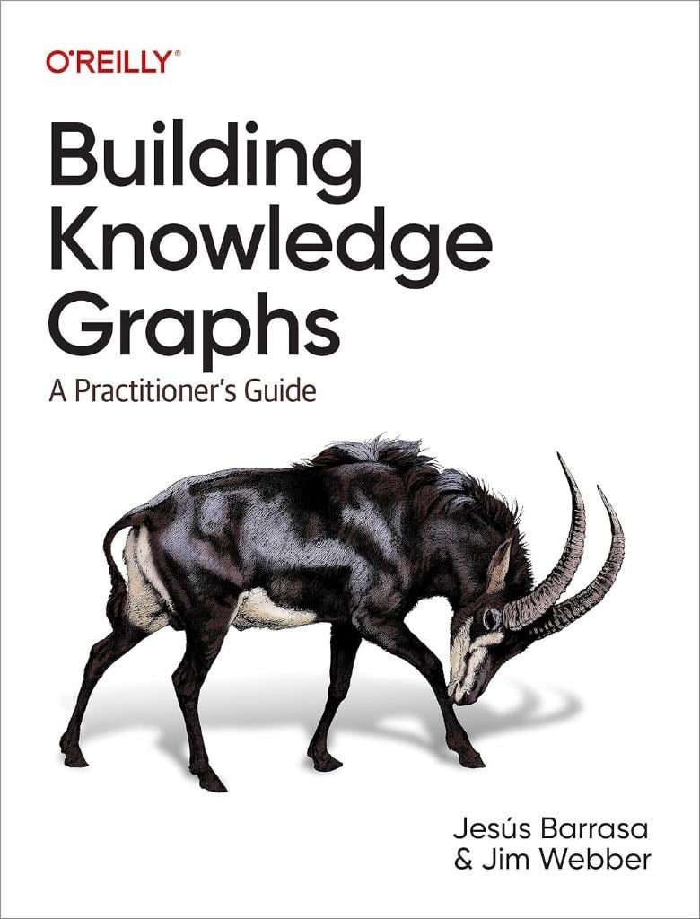 Building Knowledge Graphs: A Practitioner's Guide Barrasa Webber