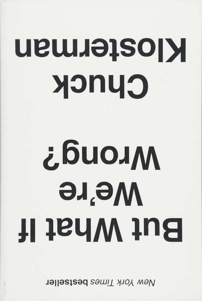 But What If We're Wrong? Chuck Klosterman