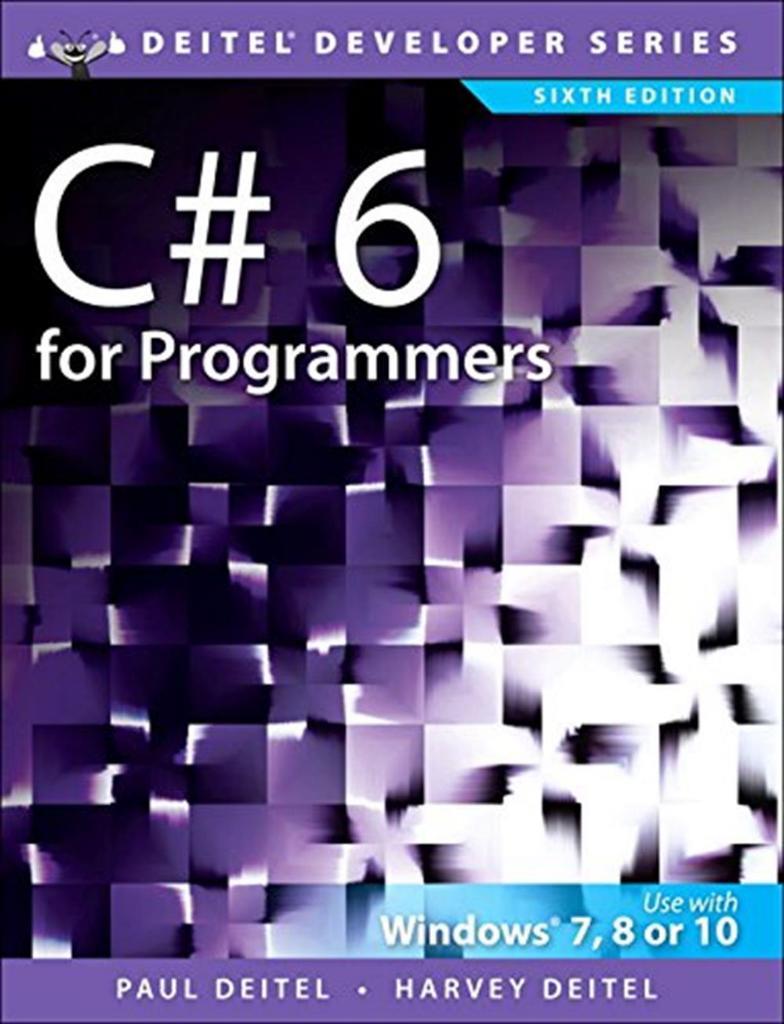 C# 6 for Programmers (Deitel Developer) 6th Edition Paul J. Deitel