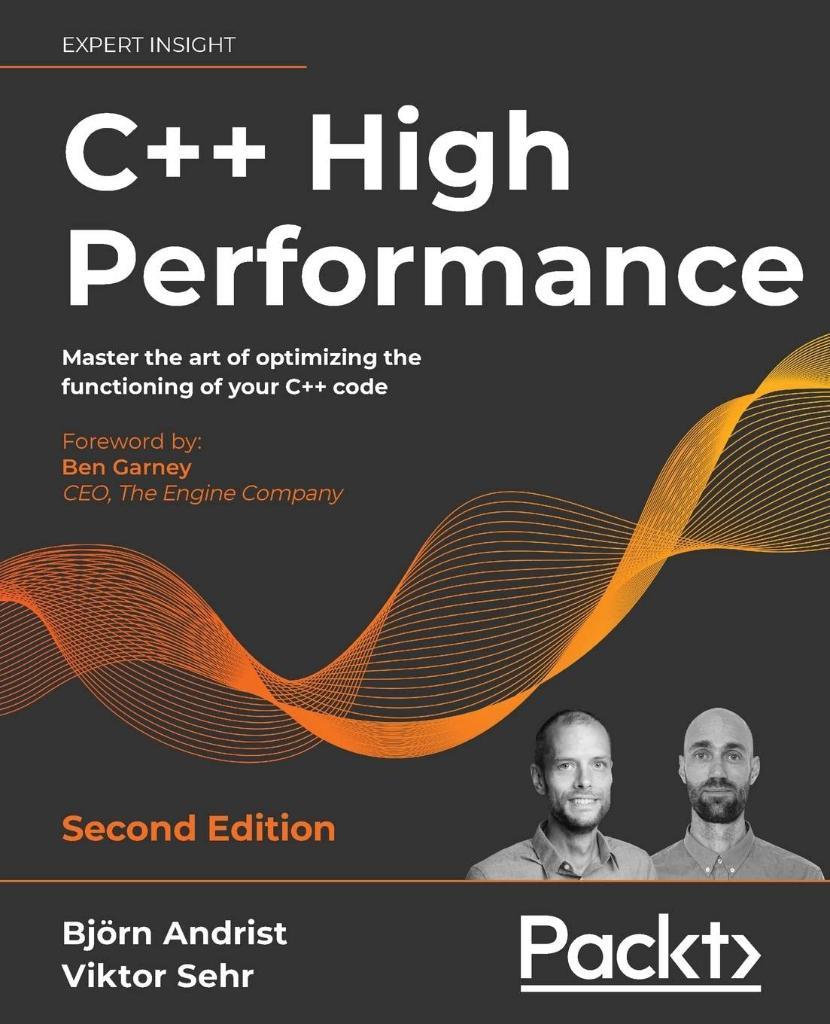 C++ High Performance: Master the art of optimizing the functioning of your C++ code, 2nd Edition Bjorn Andrist