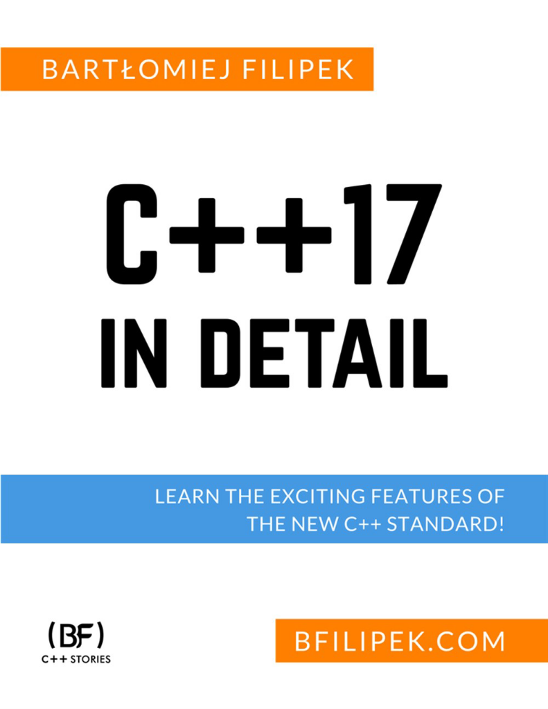 C++17 In Detail: Learn the Exciting Features of The New C++ Stand