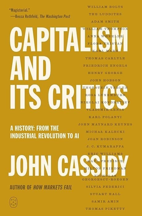 Capitalism and Its Critics: A History: From the Industrial Revolution to AI John Cassidy