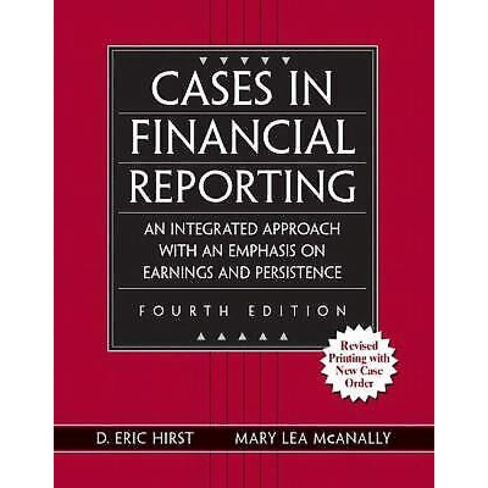 cases in financial reporting 4th (eric hirst, mary lea mcanally)