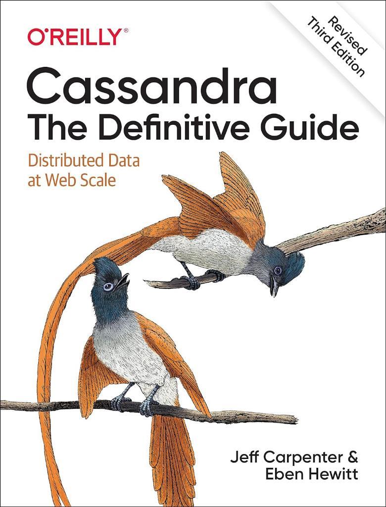 Cassandra The Definitive Guide Distributed Data at Web Scale Revised 3rd Edition Carpenter Hewitt