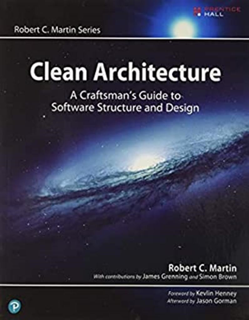 Clean Architecture: A Craftsman's Guide to Software Structure and Design - Robert Martin