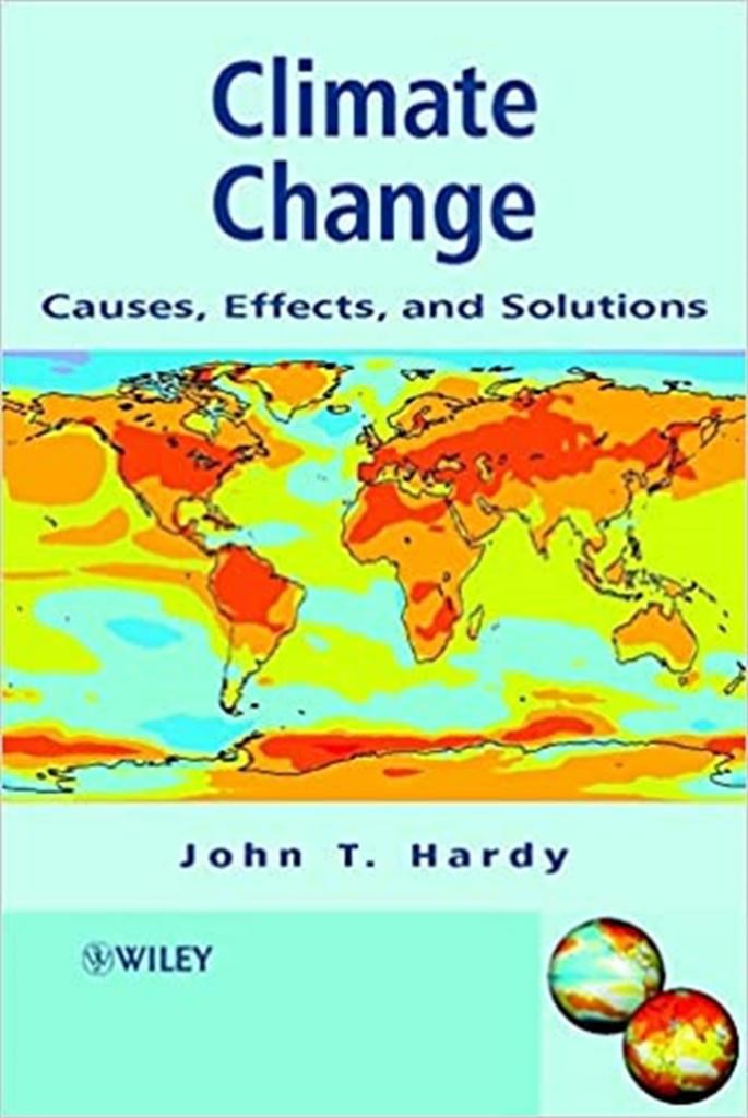 climate change causes, effects and solutions (john t. hardy)