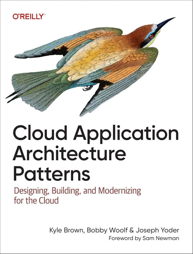 Cloud Application Architecture Patterns: Designing, Building, and Modernizing for the Cloud Brown Woolf