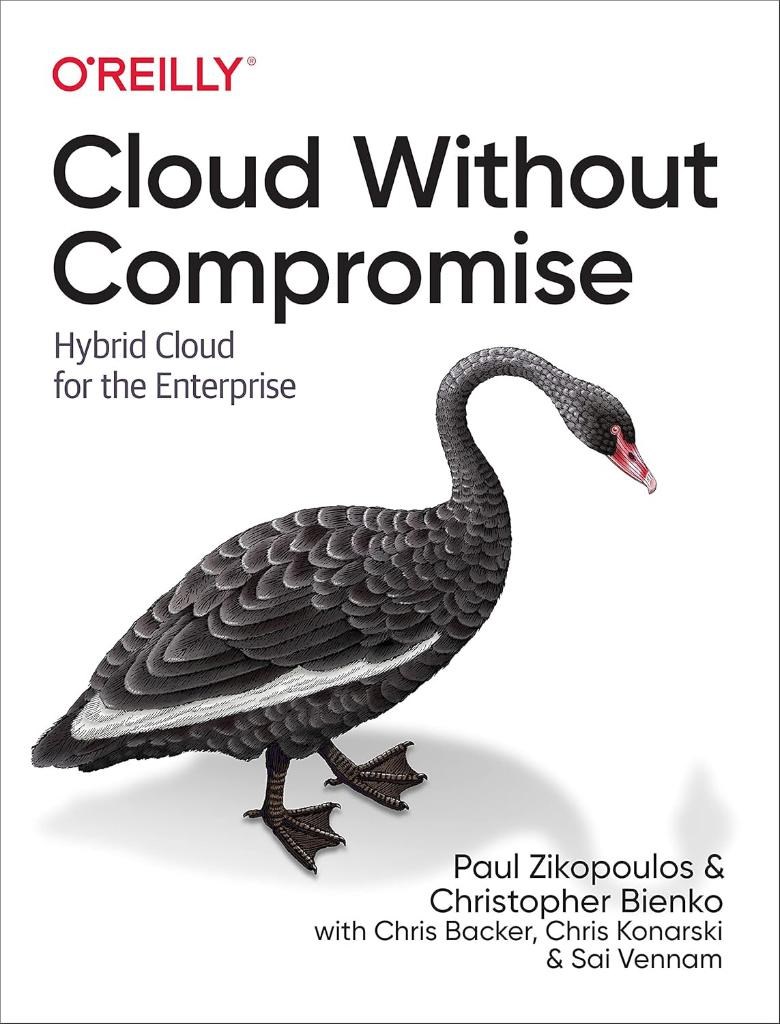 Cloud Without Compromise: Hybrid Cloud for the Enterprise Zikopoulos Bienko