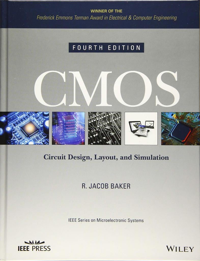 CMOS Circuit Design, Layout, and Simulation, 4th Edition (IEEE Press Series on Microelectronic Systems)  R. Jacob Baker 