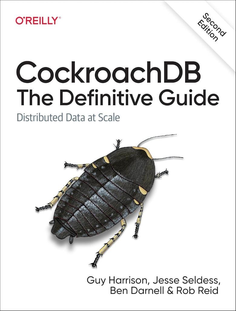 Cockroachdb: The Definitive Guide: Distributed Data at Scale 2nd Edition Harrison Seldess