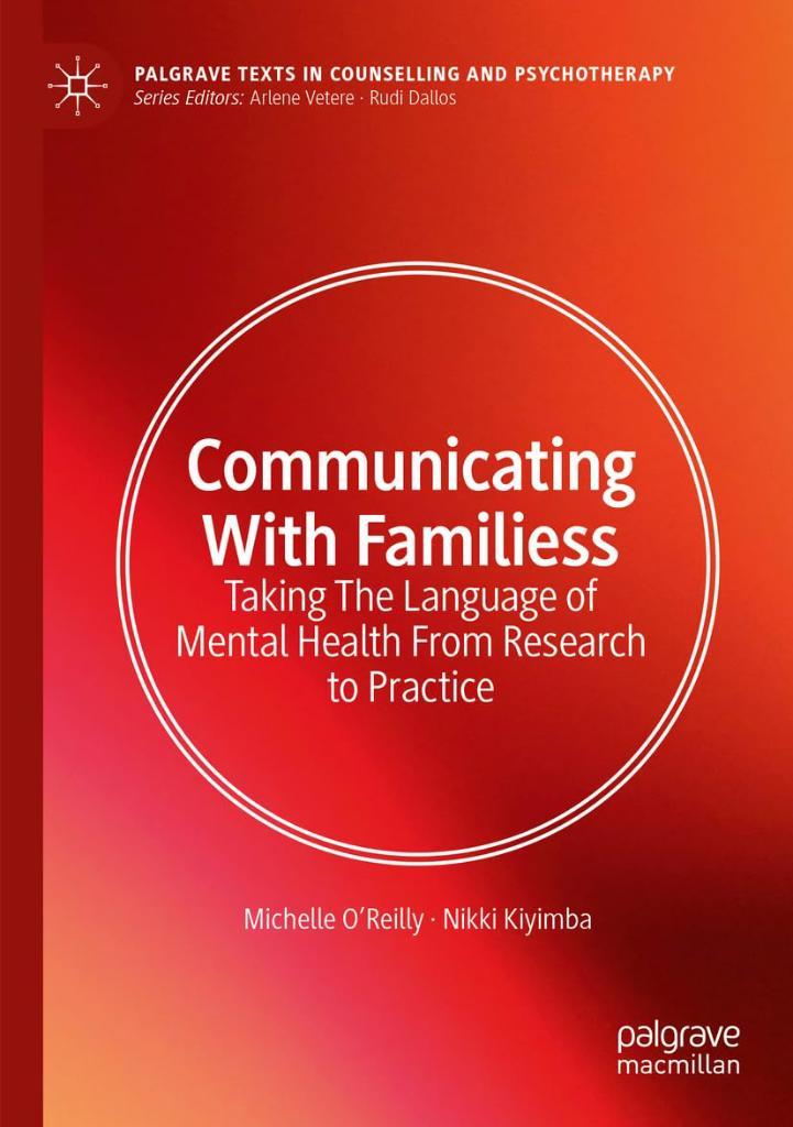 Communicating With Families: Taking The Language of Mental Health From Research to Practice (Palgrave Texts in Counselling and Psychotherapy) O'Reilly Kiyimba