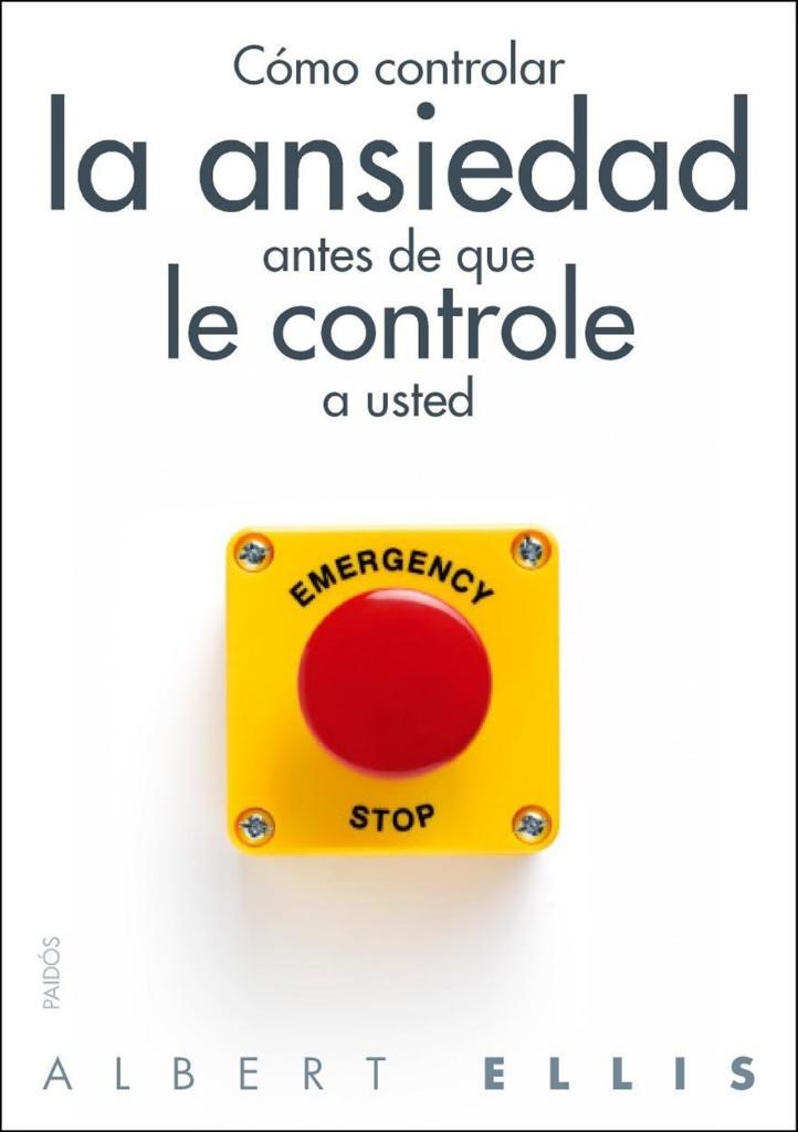 Como controlar la ansiedad antes que esta le controle a usted (albert ellis)