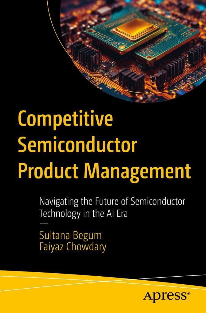 Competitive Semiconductor Product Management: Navigating the Future of Semiconductor Technology in the AI Era Begum Chowdary