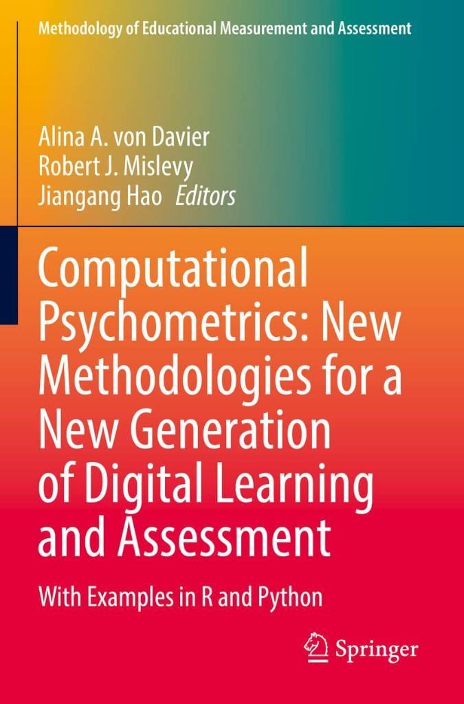 Computational Psychometrics: New Methodologies for a New Generation of Digital Learning and Assessment: With Examples in R and Python (Methodology of Educational Measurement and Assessment) Davier Mislevy