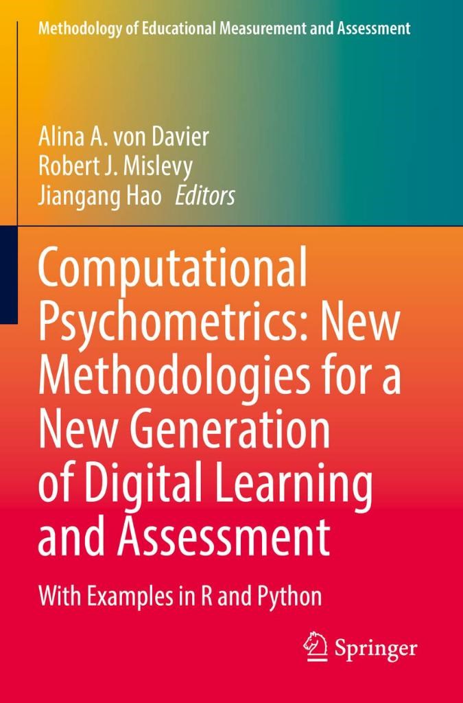 Computational Psychometrics: New Methodologies for a New Generation of Digital Learning and Assessment: With Examples in R and Python (Methodology of Educational Measurement and Assessment) Davier Mislevy