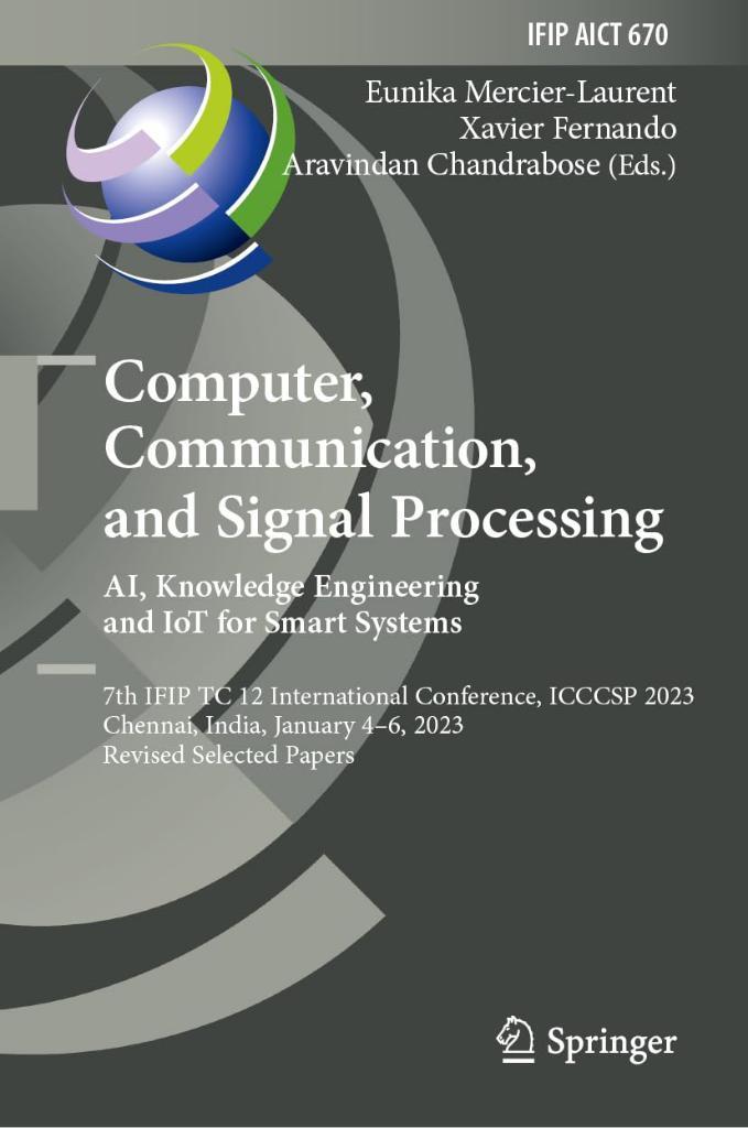 Computer, Communication, and Signal Processing. AI, Knowledge Engineering and IoT for Smart Systems: 7th IFIP TC 12 International Conference, ICCCSP ... and Communication Technology, 670) Fernando Laurent