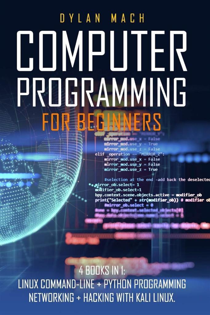 Computer Programming For Beginners 4 Books In 1 Linux Command Line Python Programming Networking Hacking. (2021) Dylan Mach EPUB