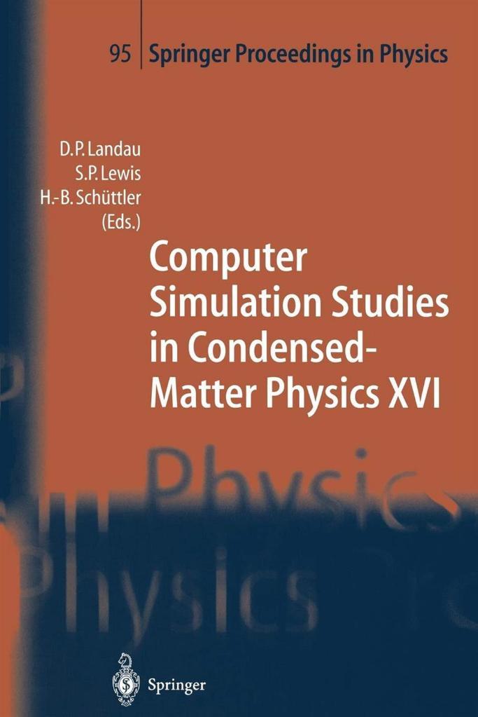 Computer simulation studies in condensed-matter physics XVI (2006) David P. Landau, Steven P. Lewis, Heinz-Bernd Schüttler