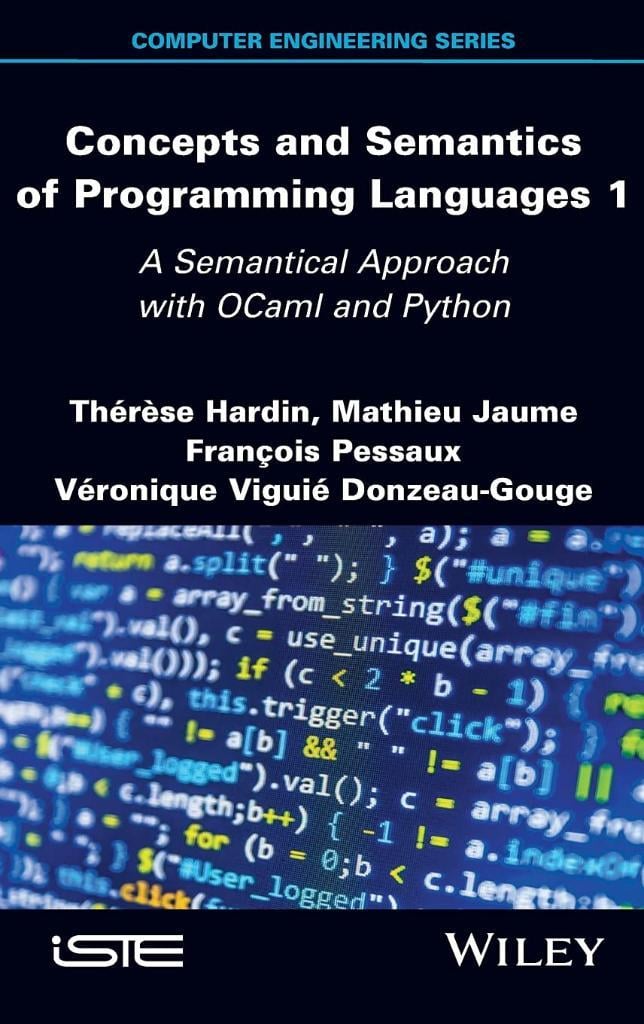 Concepts and Semantics of Programming Languages 1: A Semantical Approach with OCaml and Python (Computer Engineering) Hardin Jaume