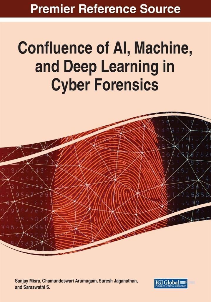 Confluence of Ai, Machine, and Deep Learning in Cyber Forensics Sanjay Misra