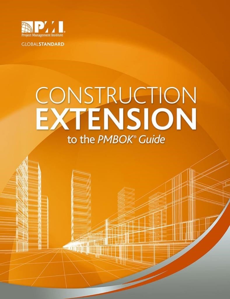 Construction Extension to the PMBOK® Guide Project Management Institute