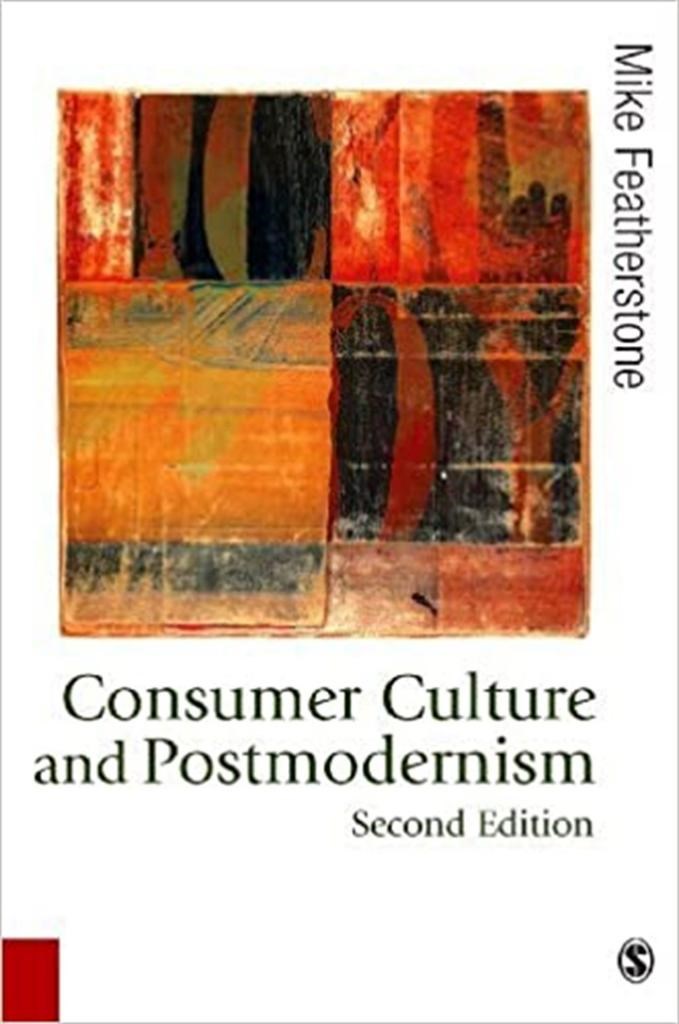 consumer culture and postmodernism 2nd (featherstone)