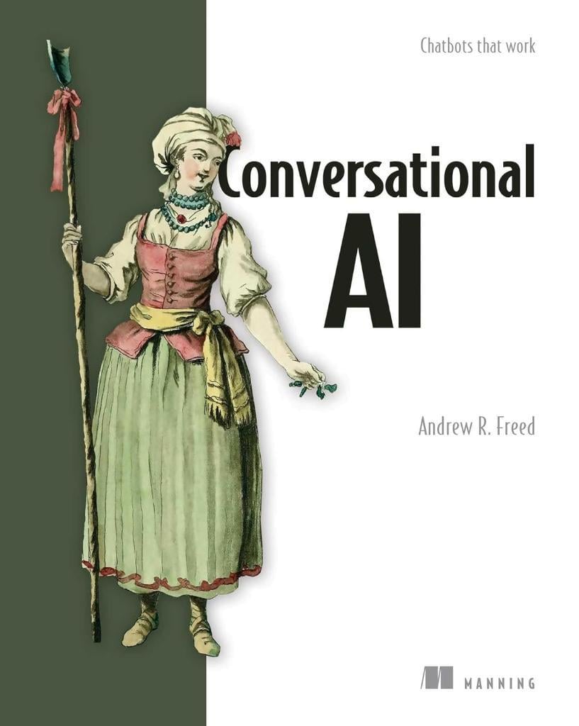 Conversational AI: Chatbots that work Andrew Freed