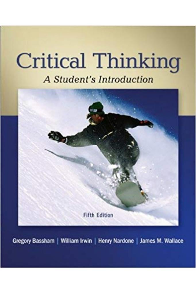 Critical Thinking A Student’s Introduction 5th (Gregory Bassham)