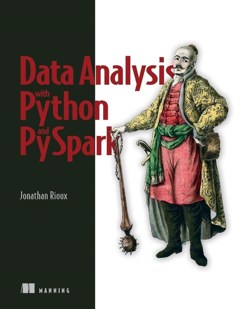 Data Analysis with Python and PySpark Jonathan Rioux