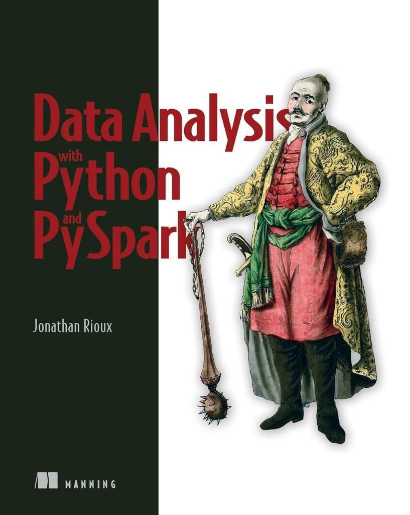 Data Analysis with Python and PySpark Jonathan Rioux