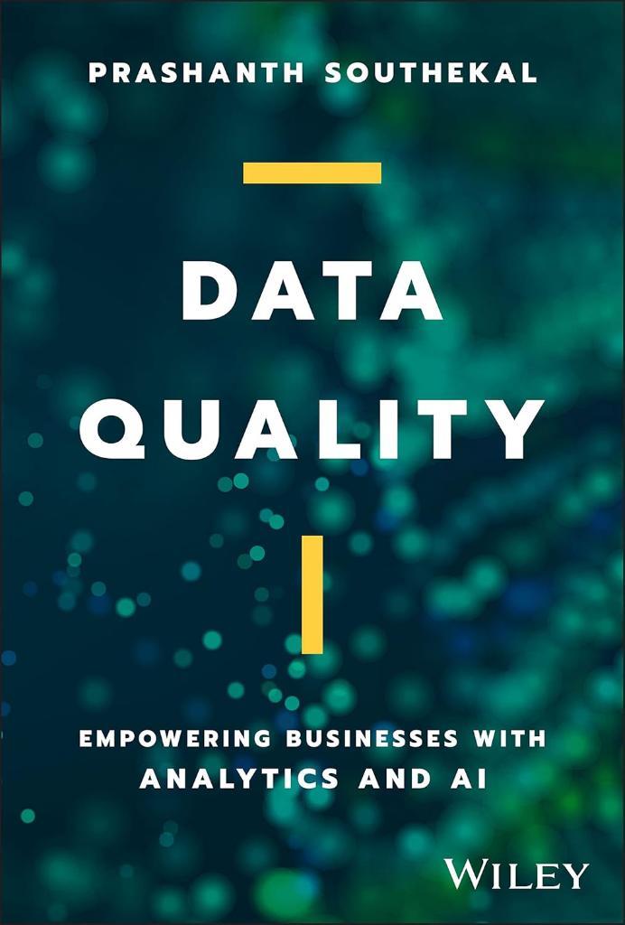 Data Quality: Empowering Businesses with Analytics and AI Prashanth Southekal
