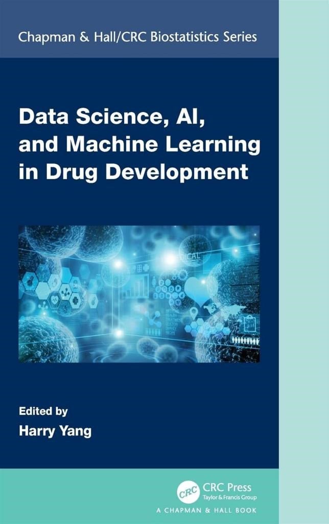 Data Science, AI, and Machine Learning in Drug Development (Chapman & Hall/CRC Biostatistics Series) Harry Yang