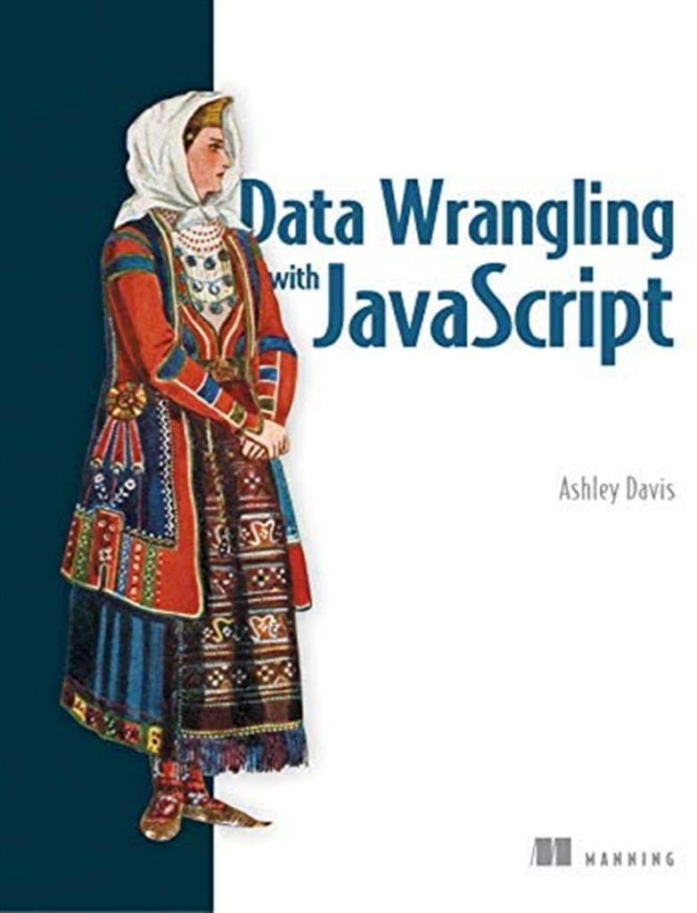 data wrangling with javascript (ashley davis) 2019