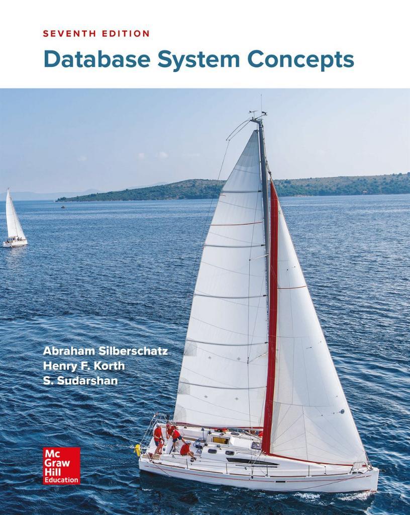 Database System Concepts, 7th Edition, by Abraham Silberschatz, Henry Korth, S. Sudarshan