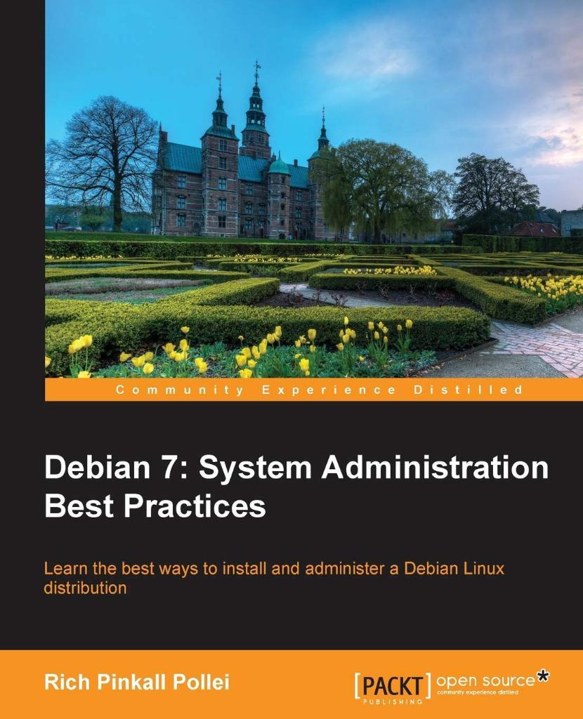 Debian 7: System Administration Best Practices by Pollei Rich