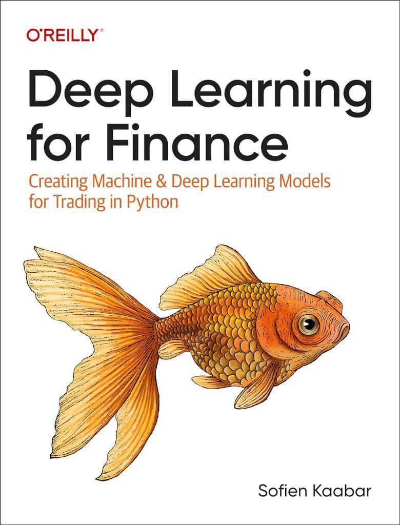 Deep Learning for Finance: Creating Machine and Deep Learning Models for Trading in Python Sofien Kaabar
