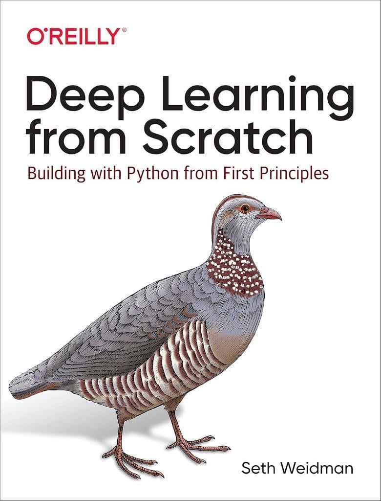 Deep Learning from Scratch: Building with Python from First Principle Seth Weidman