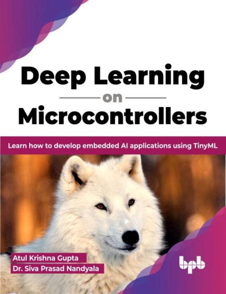 Deep Learning on Microcontrollers: Learn how to develop embedded AI applications using TinyML (English Edition) Gupta Nandyala