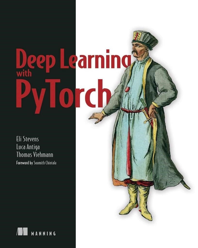 Deep Learning with Pytorch: Build, Train, and Tune Neural Networks Using Python Tools Eli Stevens, Stevens Antiga, Thomas Viehmann