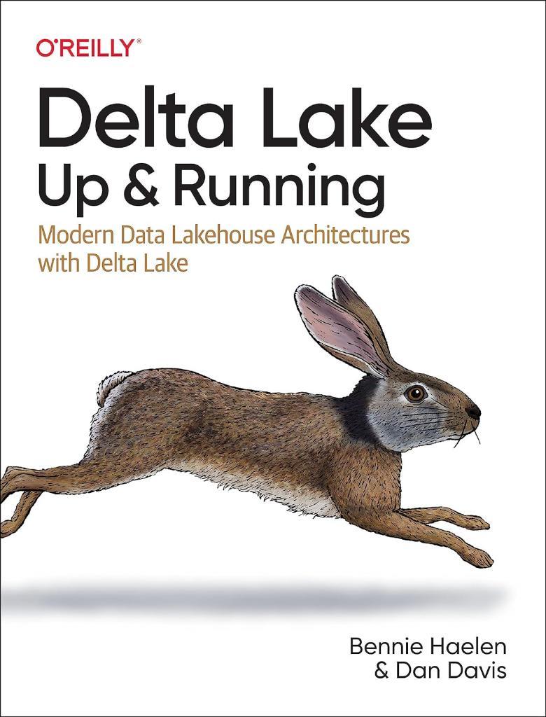 Delta Lake: Up and Running: Modern Data Lakehouse Architectures with Delta Lake Haelen Davis