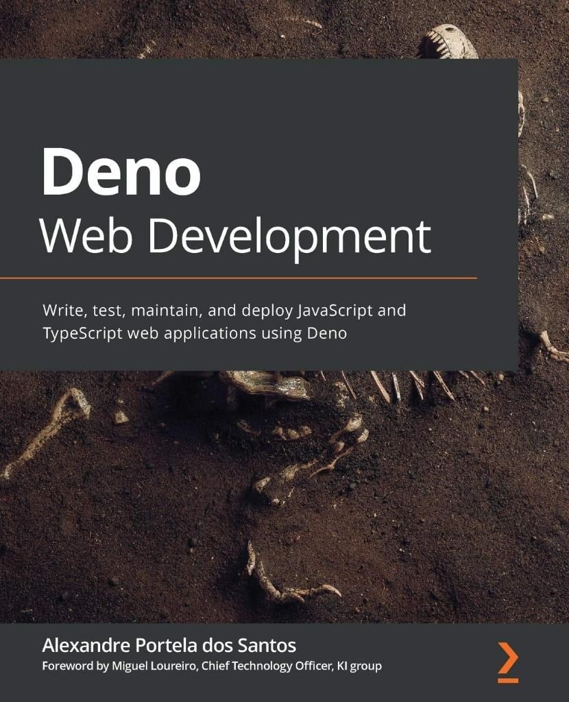 Deno Web Development: Write, test, maintain, and deploy JavaScript and TypeScript web applications using Deno Alexandre Portela Dos Santos