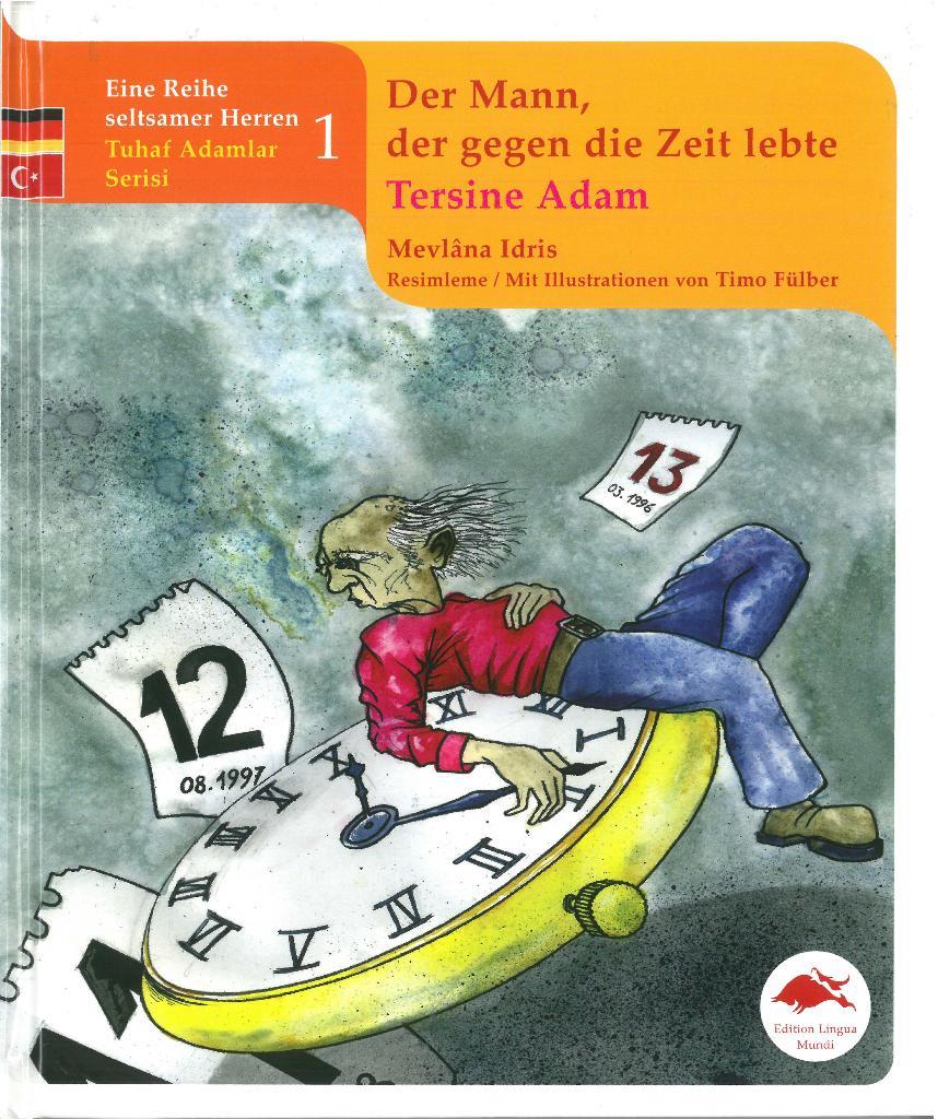 Der Mann, der gegen die Zeit lebte /Tersine Adam: Tuhaf Adamlar Serisi 1 Almanca - Türkçe Resimli Çocuk Kitabı Büyük Boy (Ciltli) - Mevlana Idris 