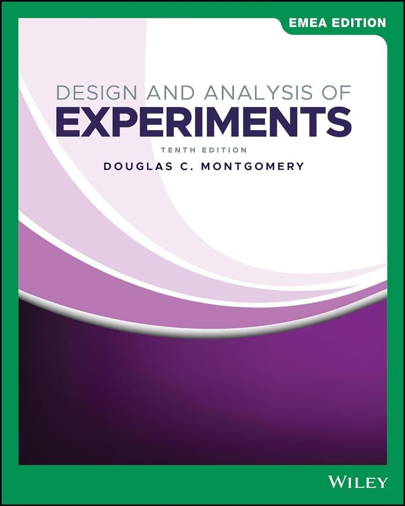 Design and Analysis of Experiments Douglas C. Montgomery
