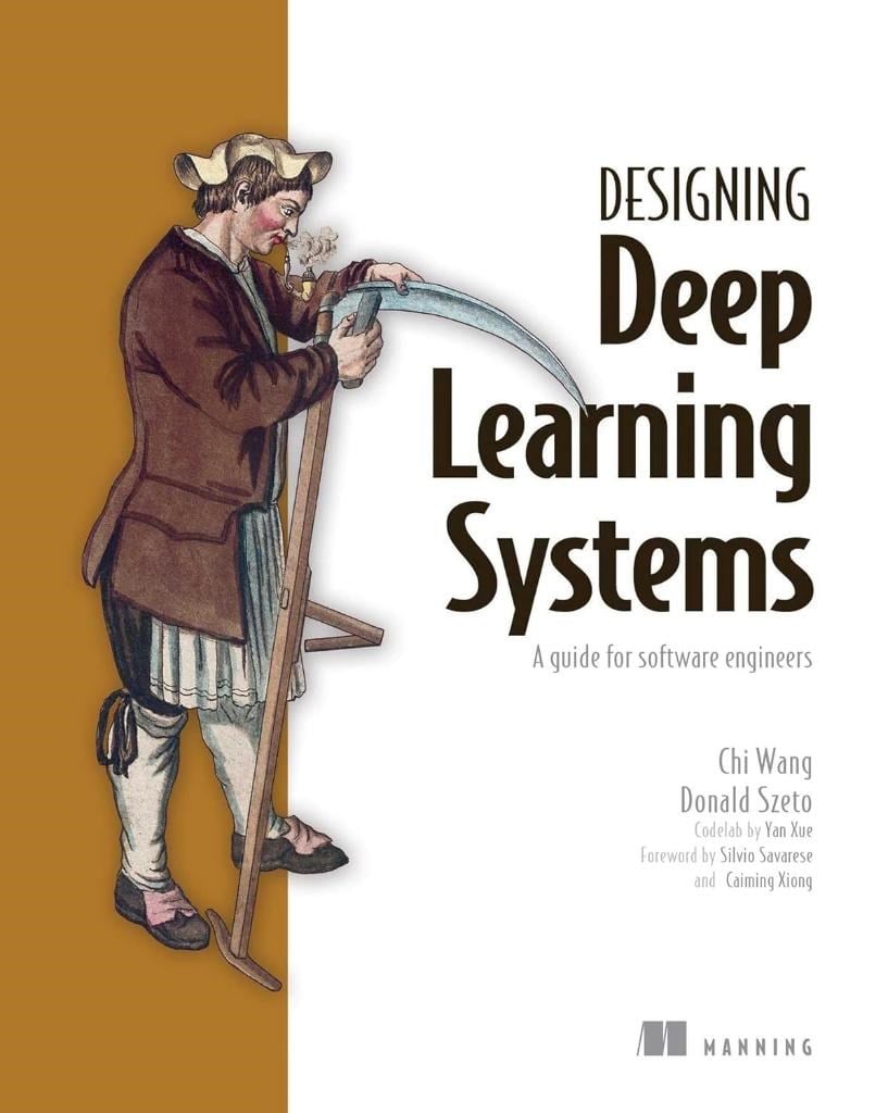 Designing Deep Learning Systems: A software engineer's guide Chi Wang Szeto