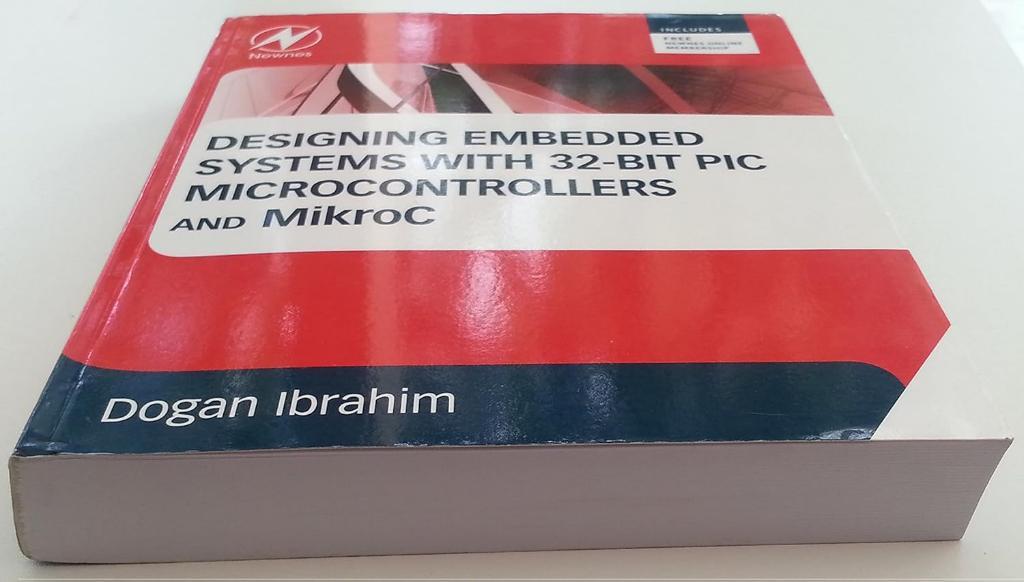 Designing Embedded Systems with 32-Bit PIC Microcontrollers and MikroC Dogan Ibrahim