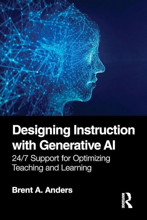 Designing Instruction with Generative AI Brent A. Anders